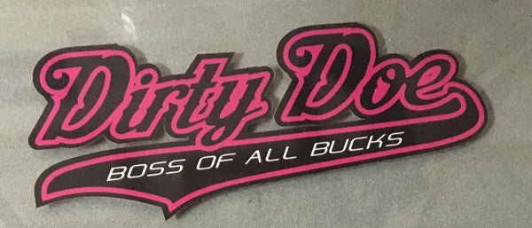 Dirty Doe Boss Of All Bucks- Decal  ( 12.5 X 5 ) - Dirty Doe & Buck Wild 