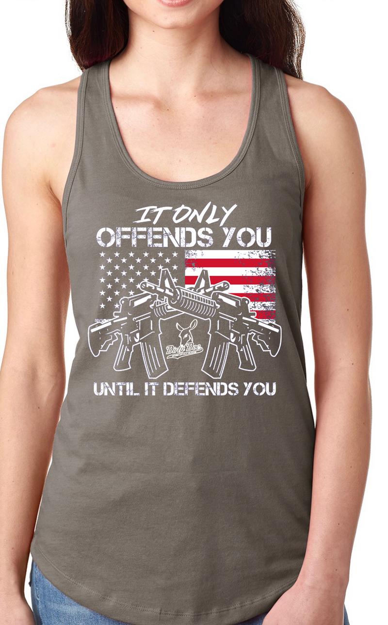 It Only Offends Until It Defends You Racer Back Tank Tops  (assorted Logos) - Dirty Doe & Buck Wild 