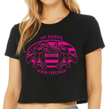 "My Rights Trump Your Feelings" Crop Top (different colors) - Dirty Doe & Buck Wild 