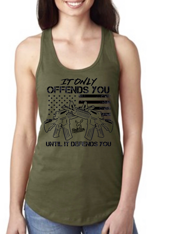 It Only Offends Until It Defends You Racer Back Tank Tops  (assorted Logos) - Dirty Doe & Buck Wild 